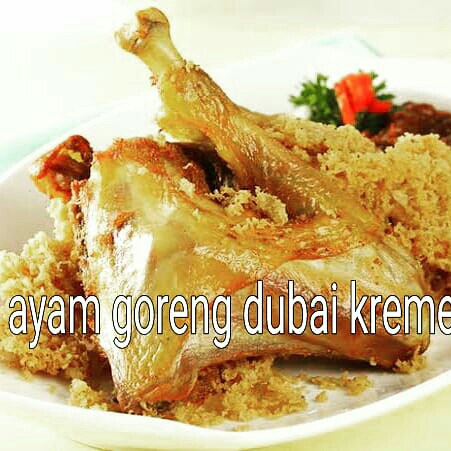 Ayam Goreng Dubai Kremes