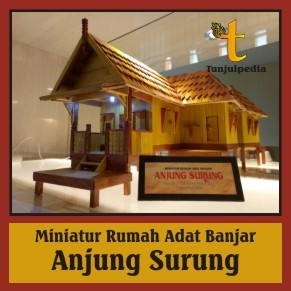 Miniatur Rumah Adat Banjar Anjung Surung