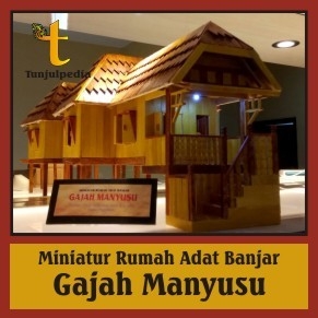Miniatur Rumah Adat Banjar Gajah Manyusu 2